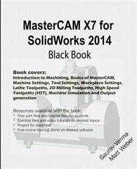 Mastercam X7 for Solidworks 2014 Black Book
