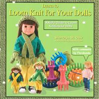 Learn to Loom Knit for Your Dolls: A Kid's Guide to Loom Knitting for Dolls