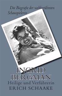 Ingrid Bergman: Heilige Und Verfuhrerin