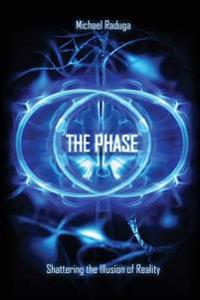 The Phase: A Practical Guidebook for Lucid Dreaming and Out-Of-Body Travel