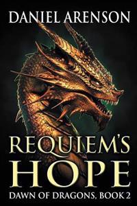 Requiem's Hope: Dawn of Dragons, Book 2