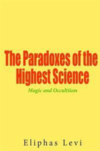 The Paradoxes of the Highest Science: Magic and Occultiism