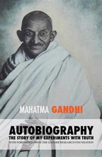 Mahatma Gandhi's Autobiography: The Story of My Experiments with Truth