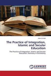 The Practice of Integration, Islamic and Secular Education