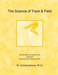 The Science of Track & Field: Volume 3: Data & Graphs for Science Lab