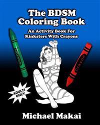 The Bdsm Coloring Book: An Activity Book for Kinksters with Crayons