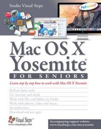 Mac OS X Yosemite for Seniors: Learn Step by Step How to Work with Mac OS X Yosemite