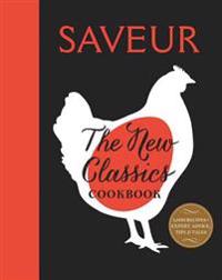 Saveur: The New Classics Cookbook: More Than 1,000 of the World's Best Recipes for Today's Kitchen