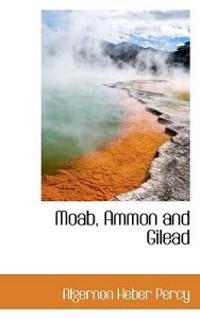 Moab, Ammon and Gilead