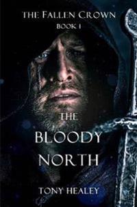 The Bloody North (the Fallen Crown Book 1)