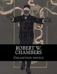 Robert W. Chambers, Collection Novels