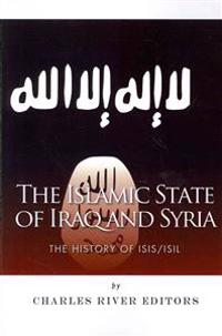 The Islamic State of Iraq and Syria: The History of Isis/Isil