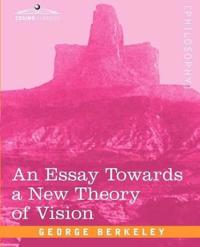 An Essay Towards A New Theory Of Vision