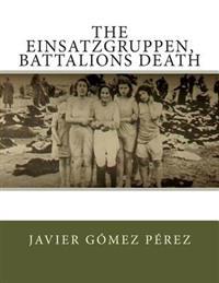 The Einsatzgruppen, Battalions Death