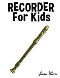 Recorder for Kids: Christmas Carols, Classical Music, Nursery Rhymes, Traditional & Folk Songs!