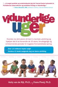 Vidunderlige Uger: Hvordan Du Stimulerer Dit Barn's Mentale Udvikling Og Hjaelper Det Til at Forvandle de 10 Store, Forudsigelige Og Omkl