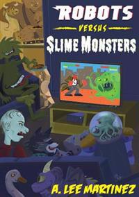 Robots Versus Slime Monsters