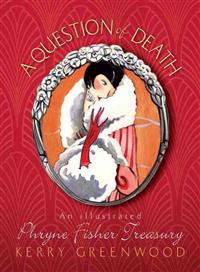 A Question of Death: An Illustrated Phryne Fisher Anthology