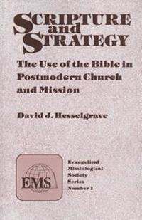 Scripture and Strategy: The Use of the Bible in Postmodern Church and Mission
