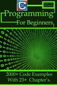 C Programming for Beginners: 2000+ Code Examples with 23+ Chapter's.