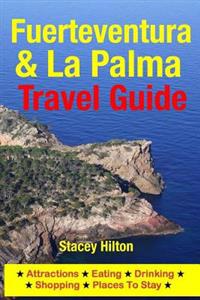 Fuerteventura & La Palma Travel Guide: Attractions, Eating, Drinking, Shopping & Places to Stay