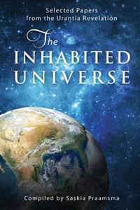 The Inhabited Universe: Selected Papers from the Urantia Revelation