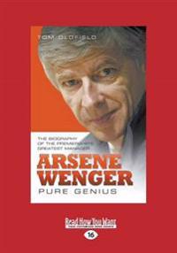 Arsene Wenger: Pure Genius