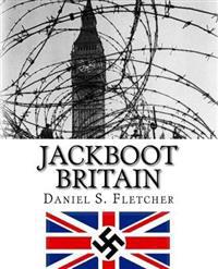 Jackboot Britain: The Alternate History - Hitler's Victory & the Nazi UK!