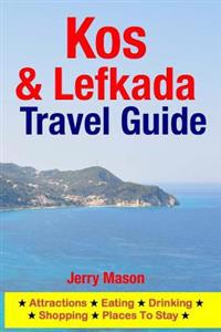Kos & Lefkada Travel Guide: Attractions, Eating, Drinking, Shopping & Places to Stay
