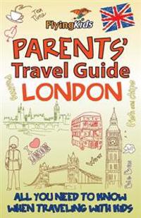 Parents' Travel Guide - London: All You Need to Know When Traveling with Kids