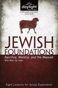 Jewish Foundations: Sacrifice, Worship, and the Messiah
