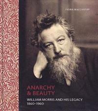 Anarchy & Beauty: William Morris and His Legacy, 1860-1960