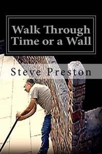 Walk Through Time or a Wall