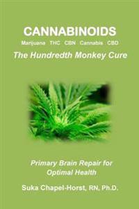 Cannabinoids: Marijuana THC Cbn Cannabis CBD: The Hundredth Monkey Cure