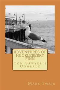 Adventures of Huckleberry Finn: Tom Sawyer's Comrade