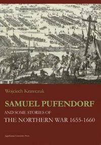 Samuel Pufendorf and Some Stories of the Northern War 1655--1660