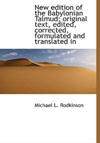 New Edition of the Babylonian Talmud; Original Text, Edited, Corrected, Formulated and Translated in