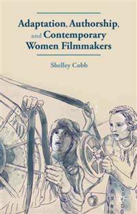 Adaptation, Authorship, and Contemporary Women Filmmakers