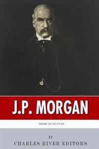 American Legends: The Life of J.P. Morgan