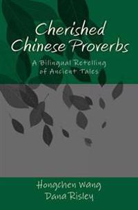 Cherished Chinese Proverbs: A Bilingual Retelling of Ancient Tales