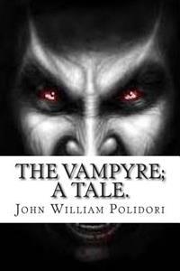 The Vampyre; A Tale.