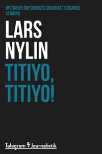 Titiyo, Titiyo! - Historien om Sveriges snabbast stigande stjärna