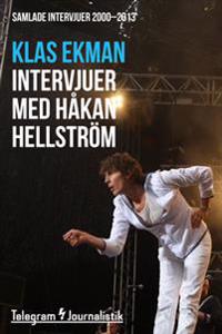 Samlade intervjuer med Håkan Hellström 2000-2013