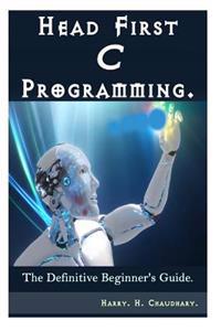 Head First C Programming: : The Definitive Beginner's Guide.