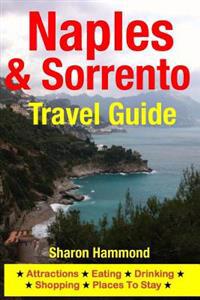 Naples & Sorrento Travel Guide: Attractions, Eating, Drinking, Shopping & Places to Stay