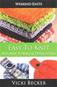 Easy to Knit Kitchen Towels and Dishcloths