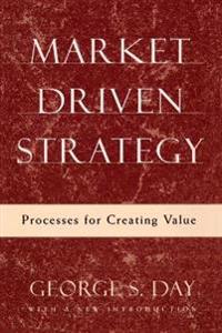 Market Driven Strategy: Processes for Creating Value