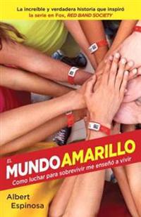 El Mundo Amarillo (Movie Tie-In Edition): Como Luchar Para Sobrevivir Me Enseno a Vivir