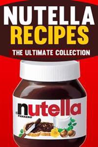 Nutella Recipes: The Ultimate Collection
