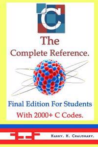 C the Complete Reference,: Final Edition for Students with 2000+ C Codes.